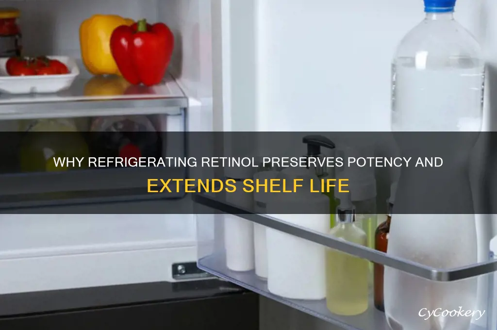 why do you have to refrigerate retinol