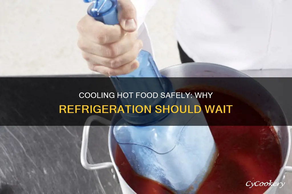 why do you not refrigerate hot food