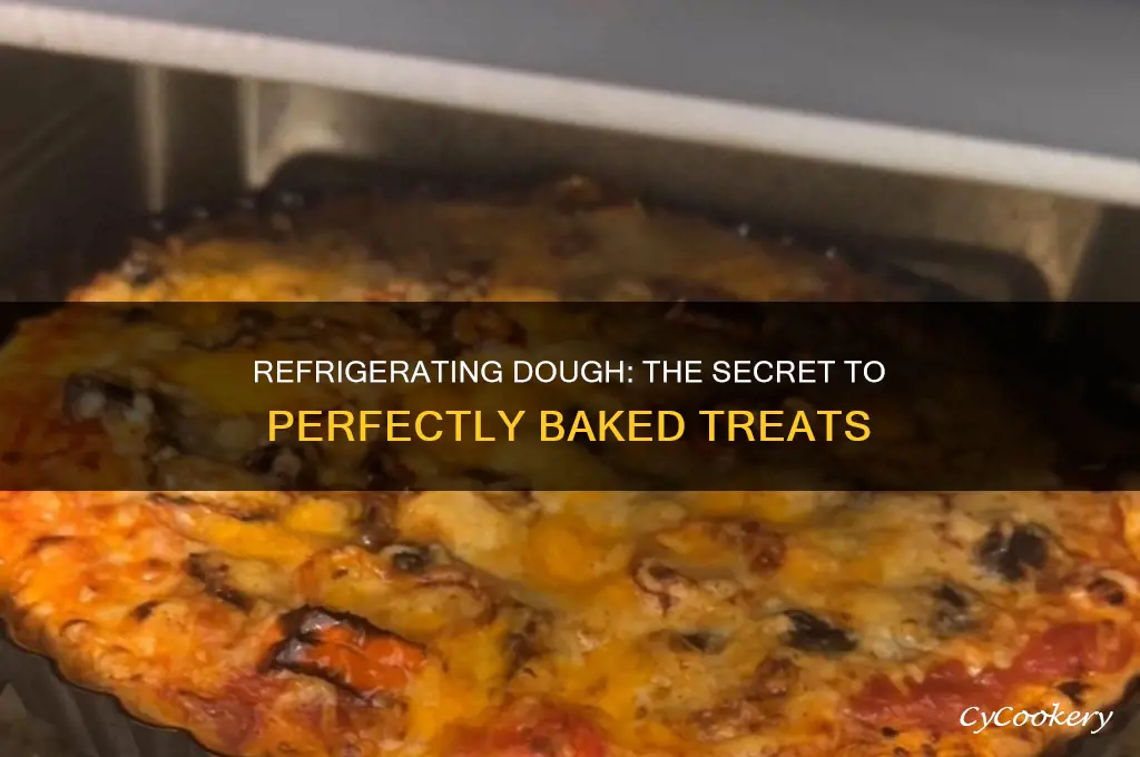 why do you refrigerate dough before baking