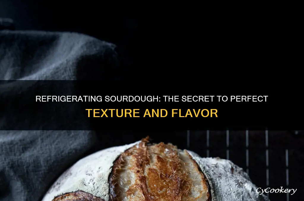 why do you refrigerate sourdough before baking