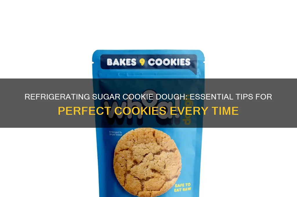 why do you refrigerate sugar cookie dough