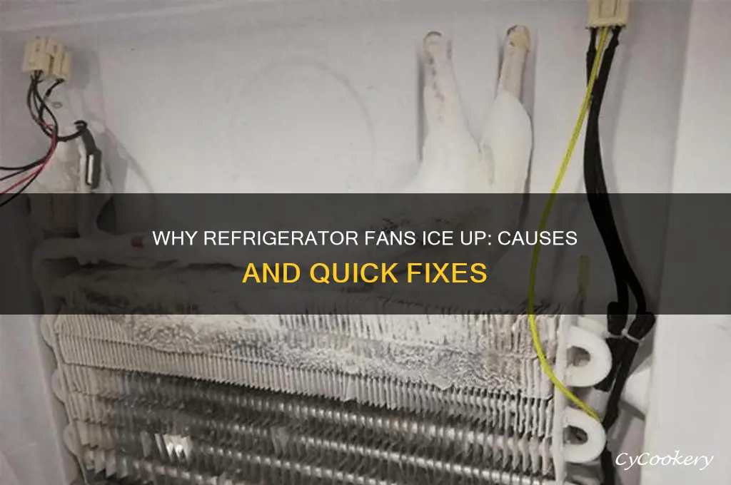 why does a refrigerator fan ice up