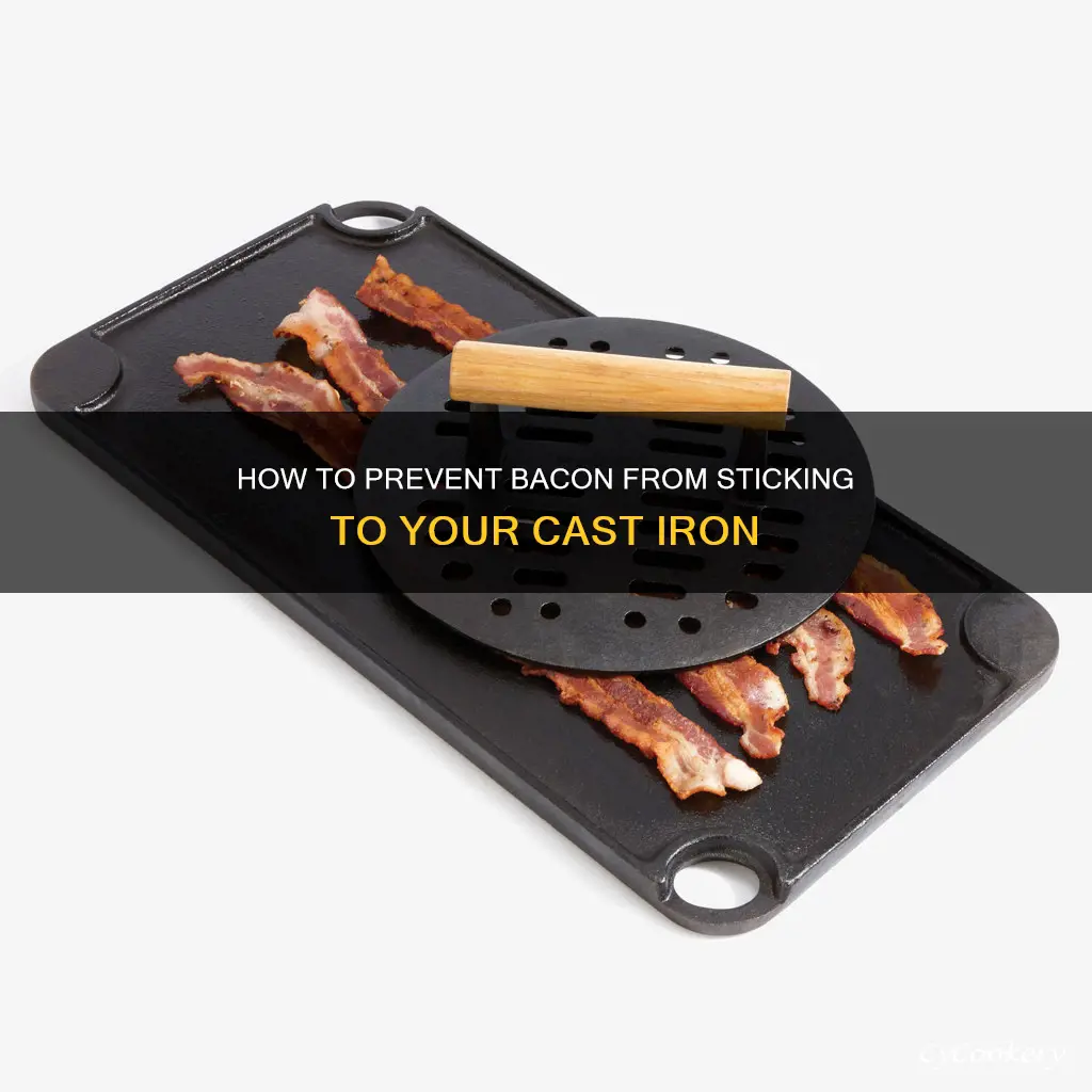 why does bacon stick to cast iron pan