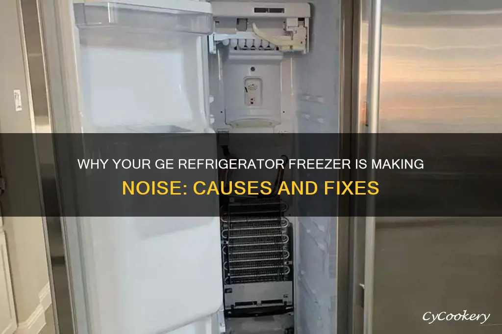why does ge refrigerator freezer making noise