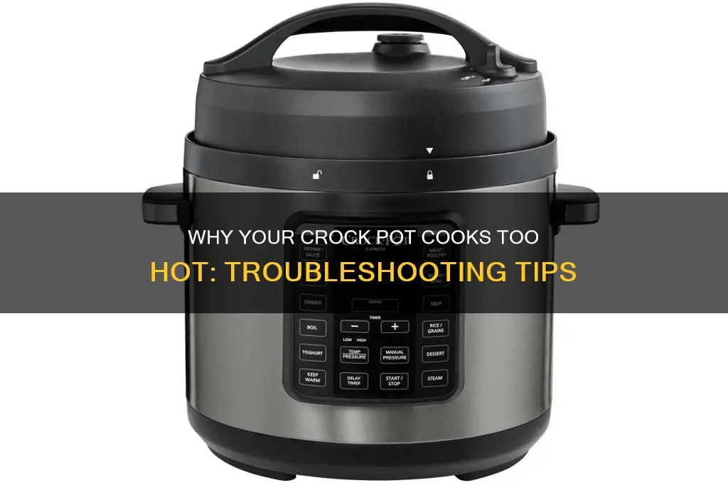 why does my crock pot cook so hot