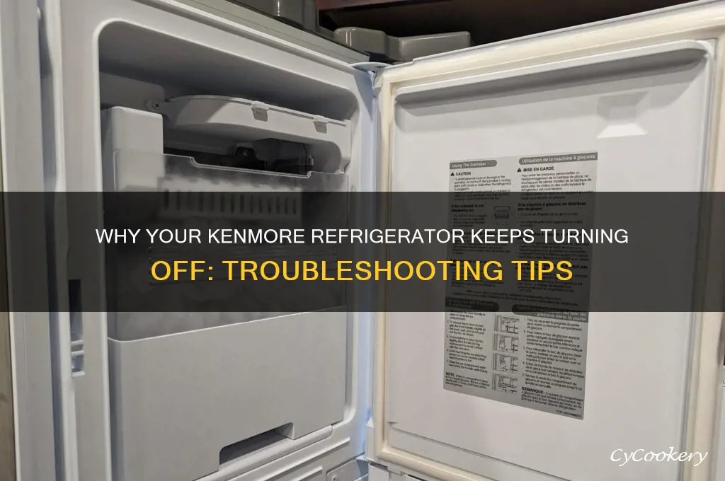 why does my kenmore refrigerator turning off