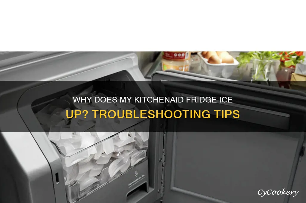 why does my kitchenaid refrigerator ice up