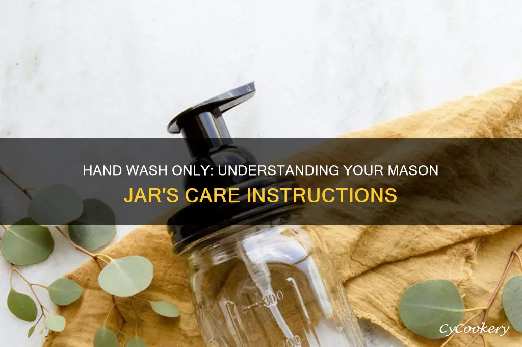 why does my mason drinking jar say hand wash only