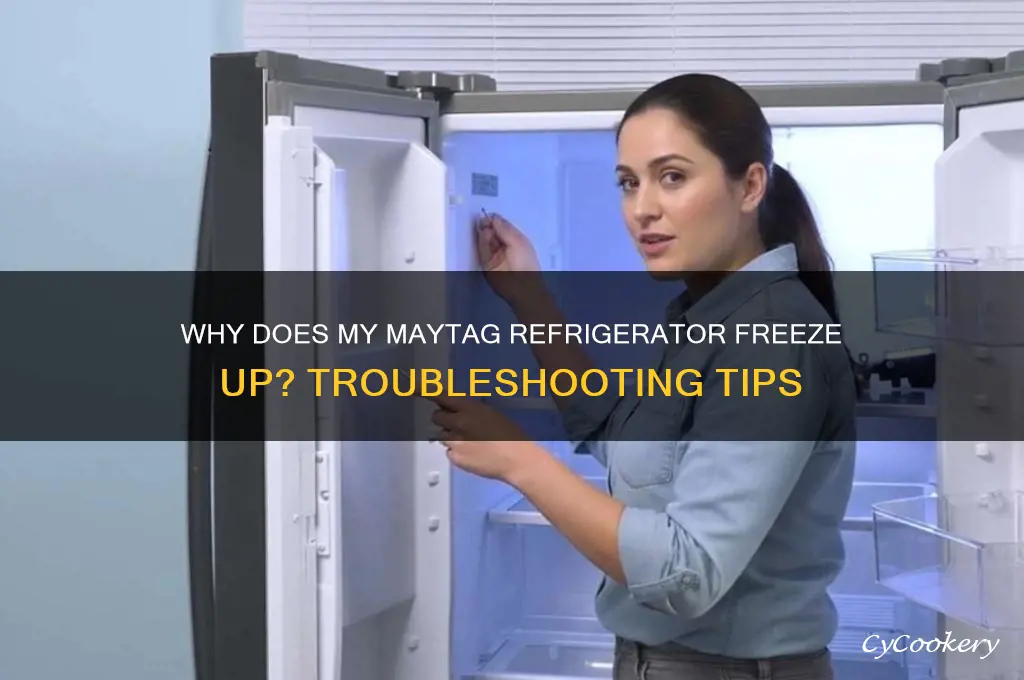 why does my maytag refrigerator freeze up