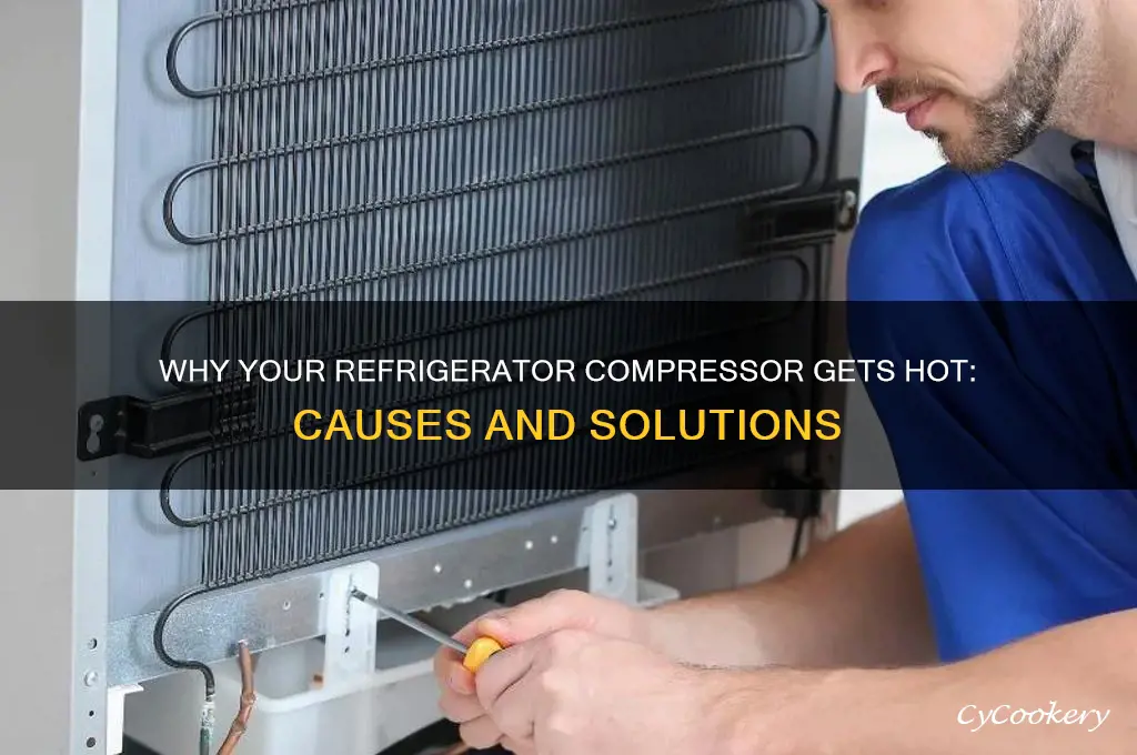 why does my refrigerator compressor get hot