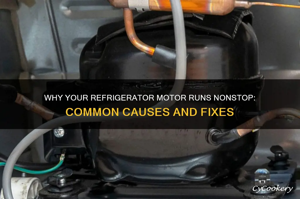 why does my refrigerator motor run constantly