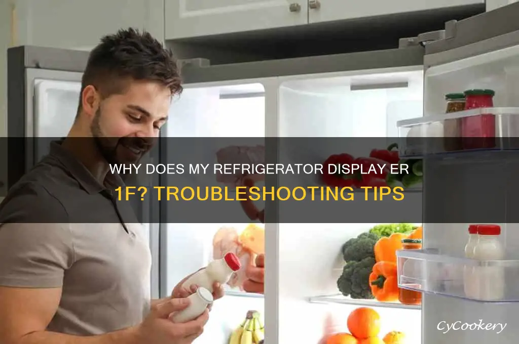 why does my refrigerator say er 1f