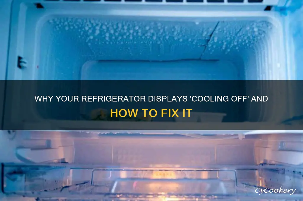 why does my refrigerator says cooling off