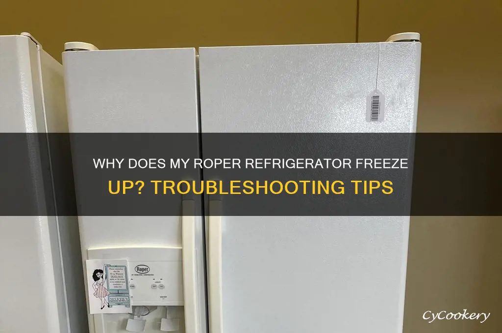 why does my roper refrigerator freeze up