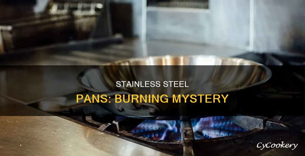 why does my stainless steel pan burn