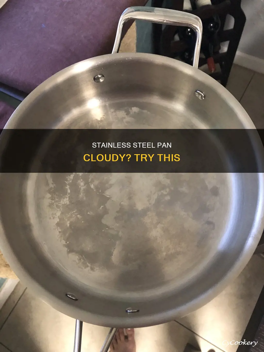 why does my stainless steel pan look cloudy