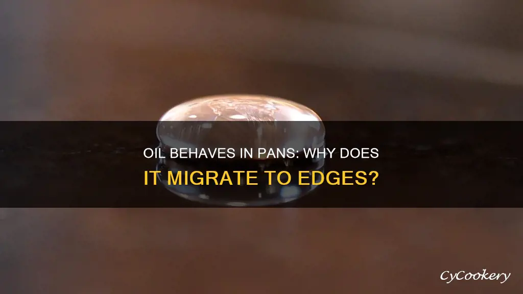 why does oil go to edge of pan