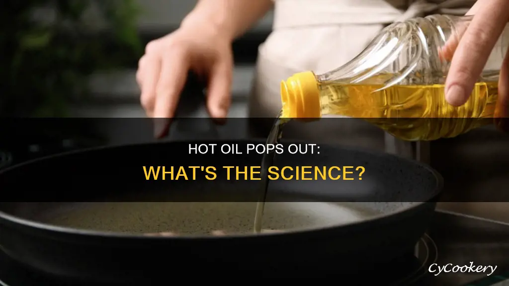 why does oil pop out of a pan