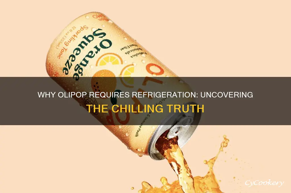 why does olipop have to be refrigerated