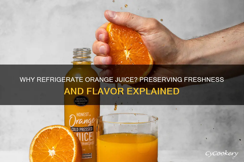 why does orange juice havebto be refrigerated