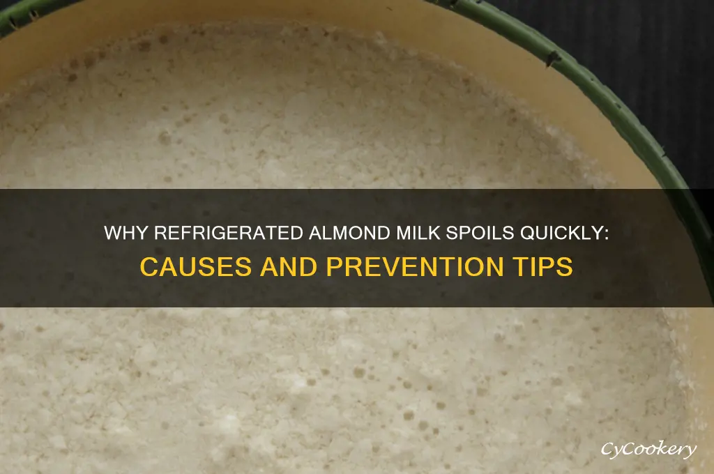 why does refrigerated almond milk go bad