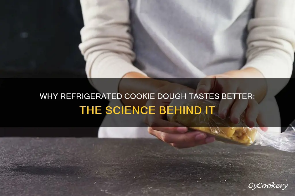 why does refrigerated cookie dough taste better