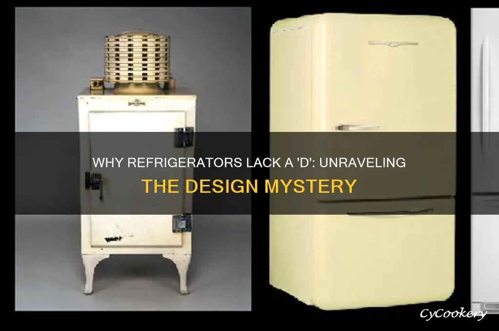why does refrigerator not have a d