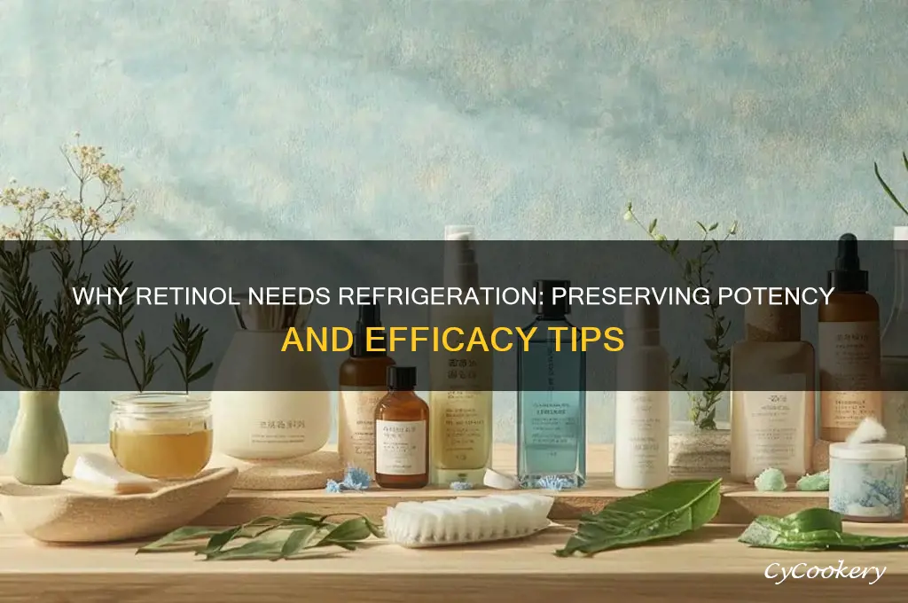 why does retinol have to be refrigerated