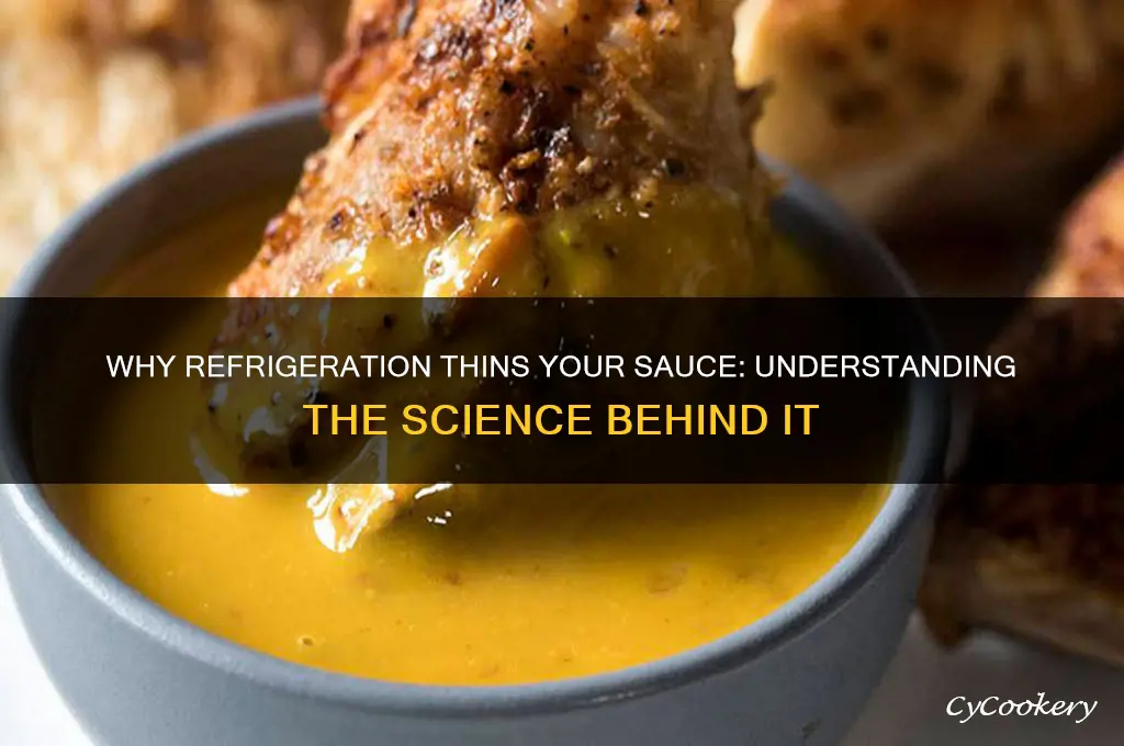 why does sauce get thin in refrigerator