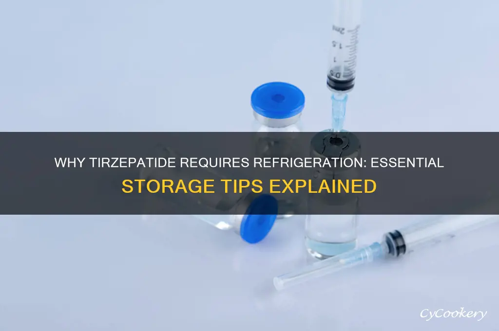 why does tirzepatide have to be refrigerated