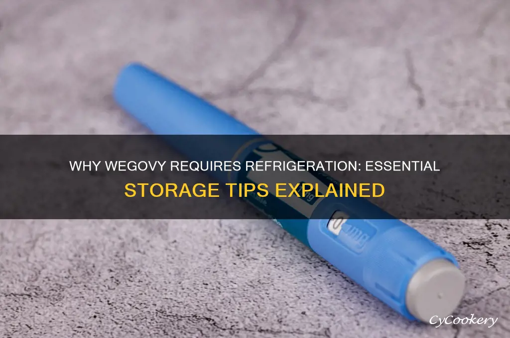 why does wegovy have to be refrigerated