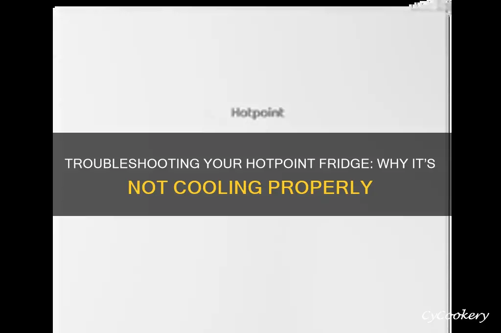 why doesnt the hotpoint refrigerator get cold