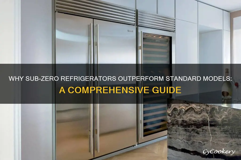 why is a sub zero refrigerator better