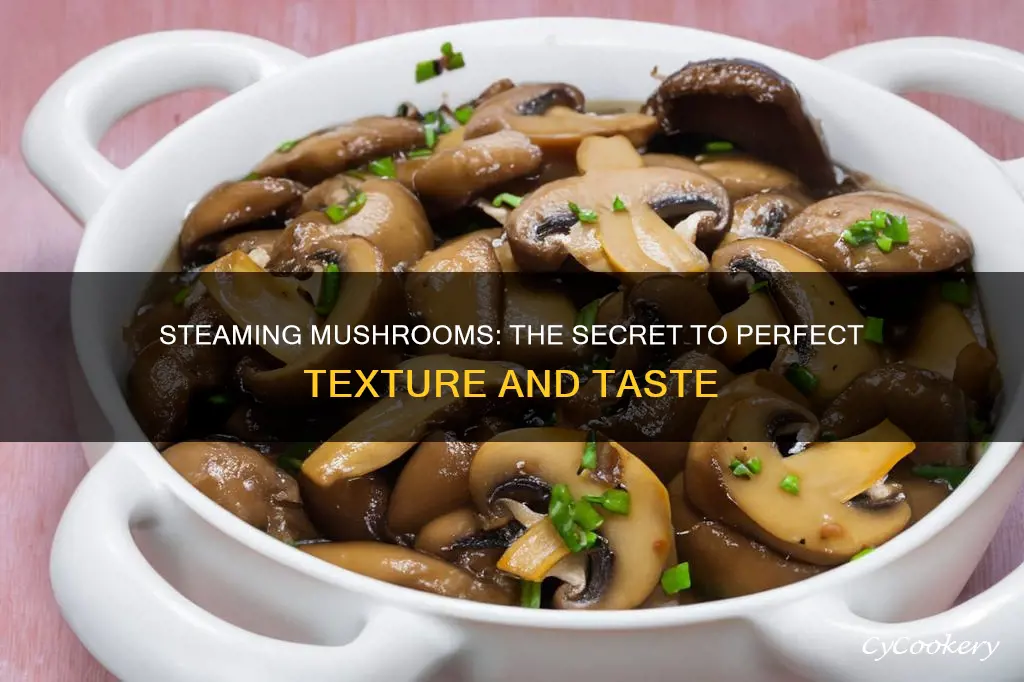 why is good to steam mushrooms before cooking