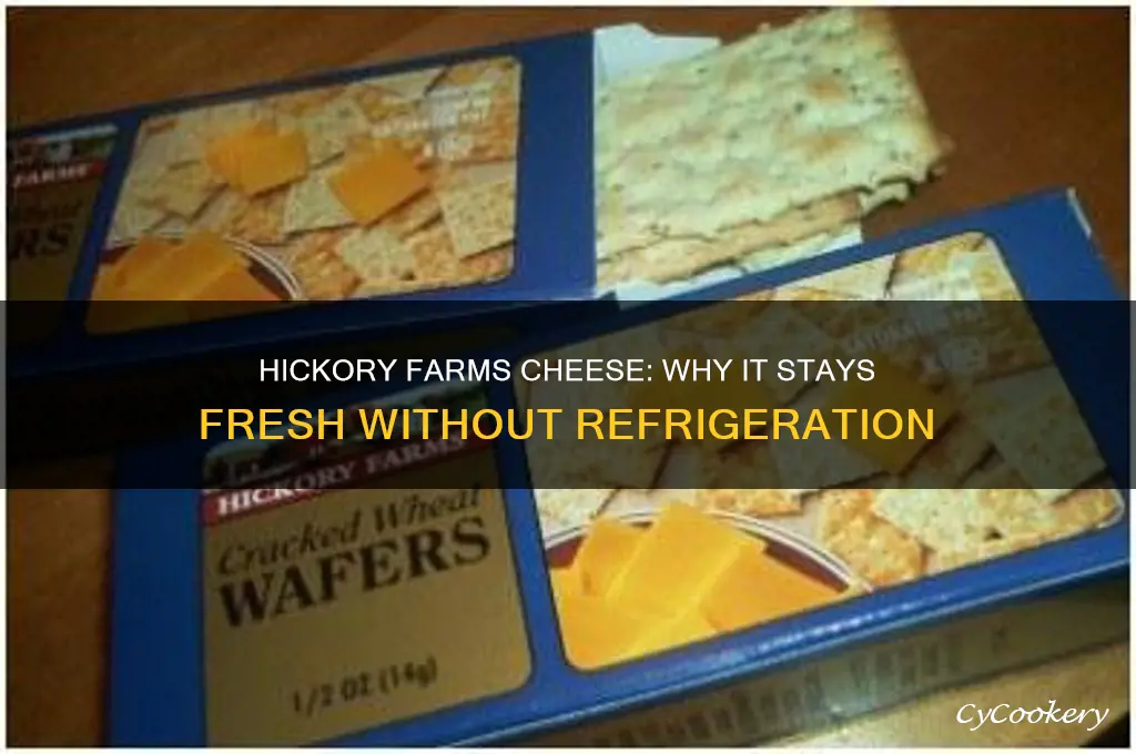 why is hickory farms cheese not refrigerated