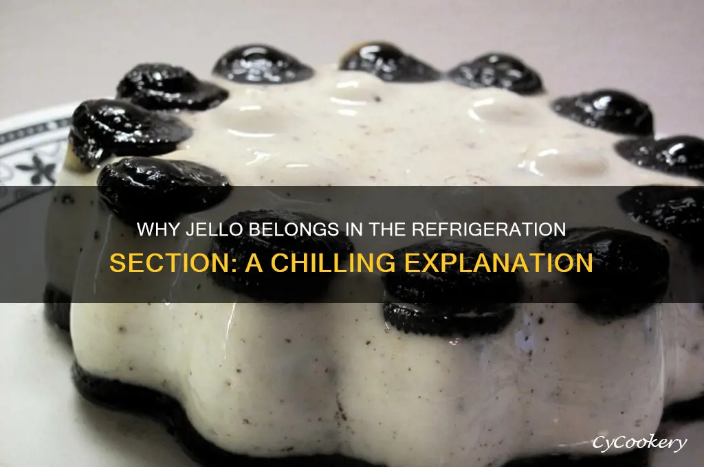 why is jello in the refrigeration section
