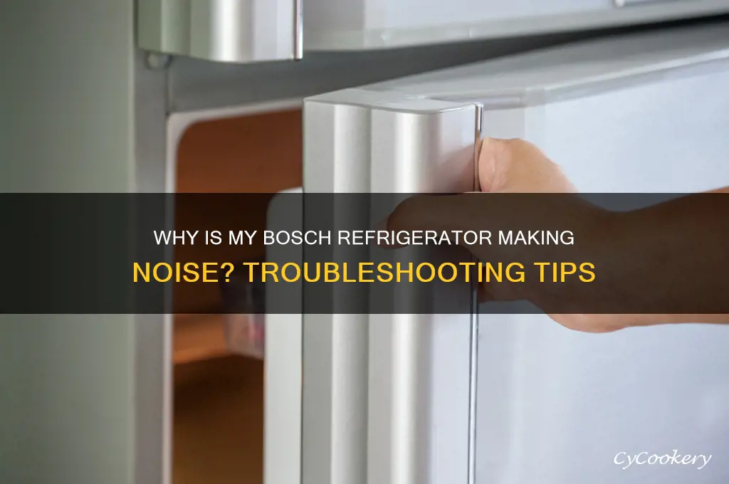 why is my bosch refrigerator making noise