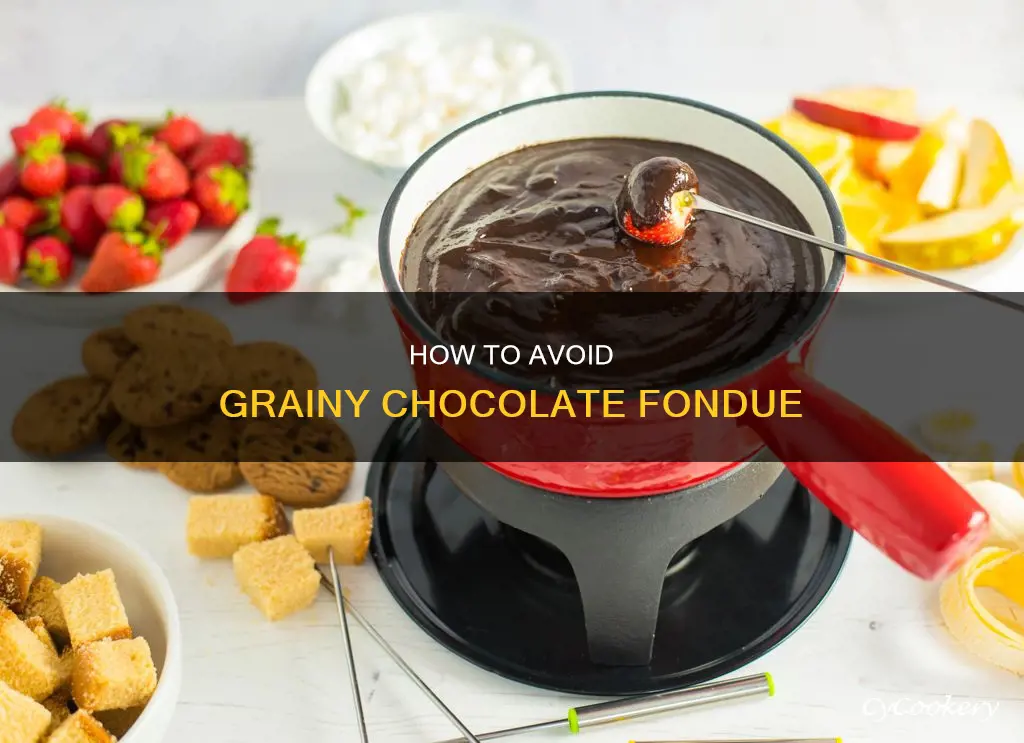 why is my chocolate fondue grainy