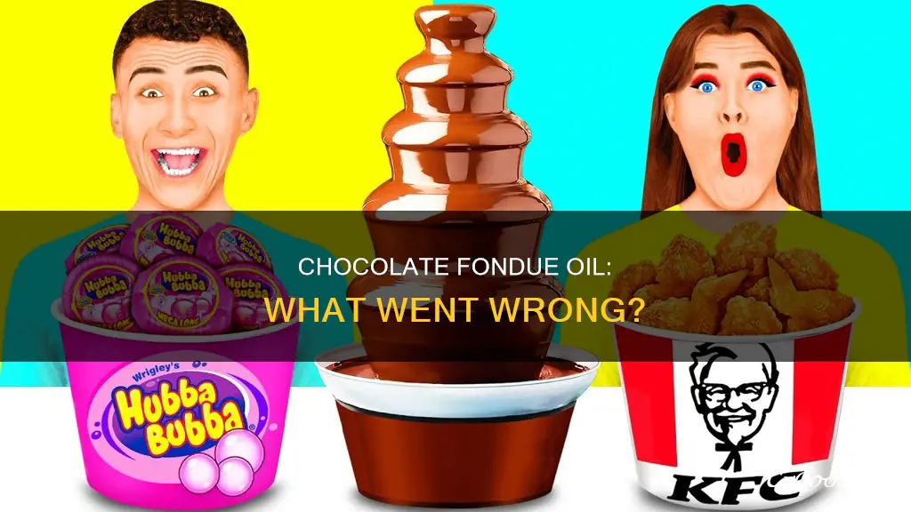 why is my chocolate fondue oil