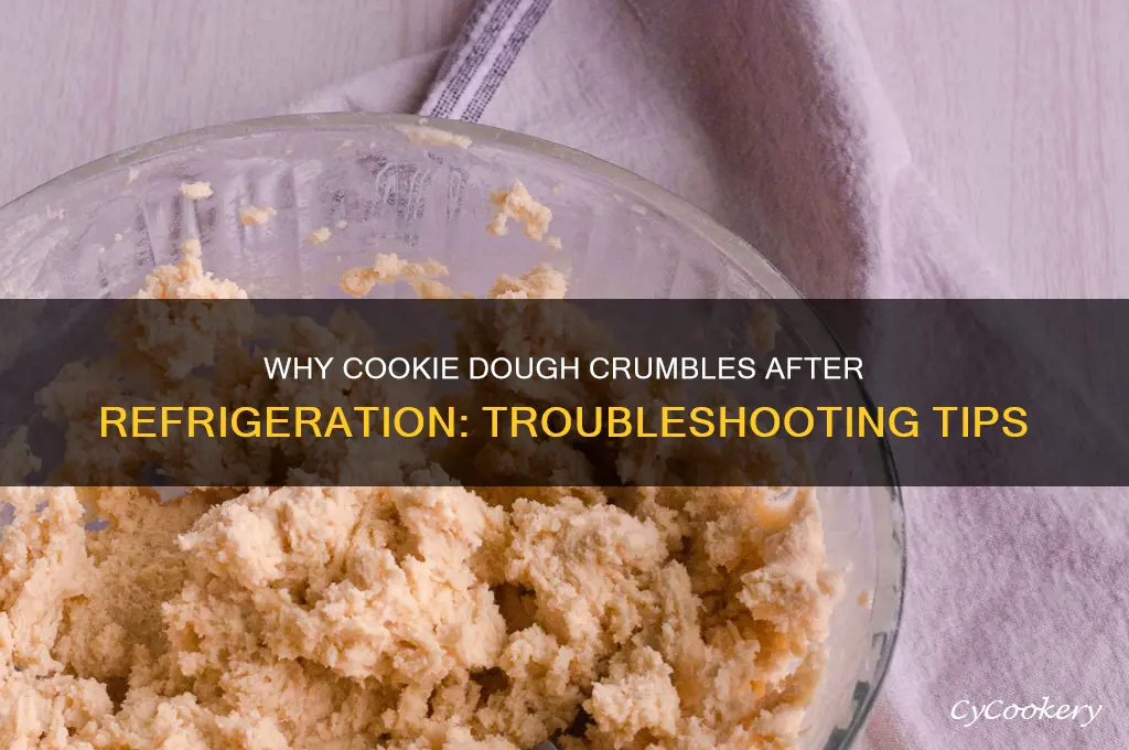 why is my cookie dough crumbly after refrigeration