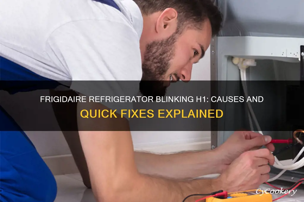 why is my frigidaire refrigerator blinking h1