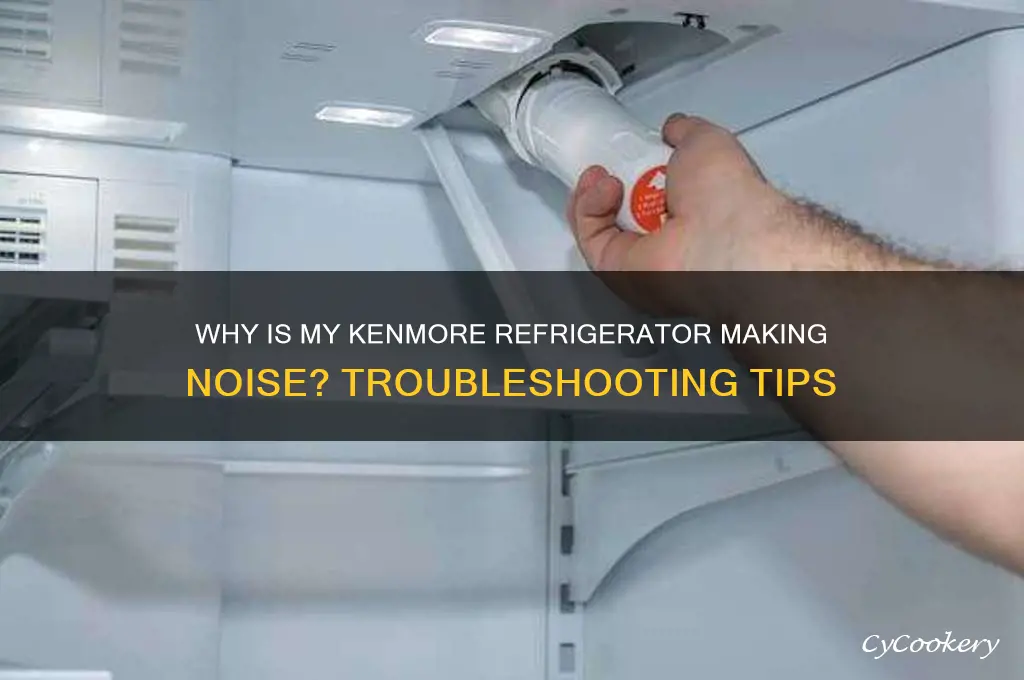 why is my kenmore refrigerator making noise