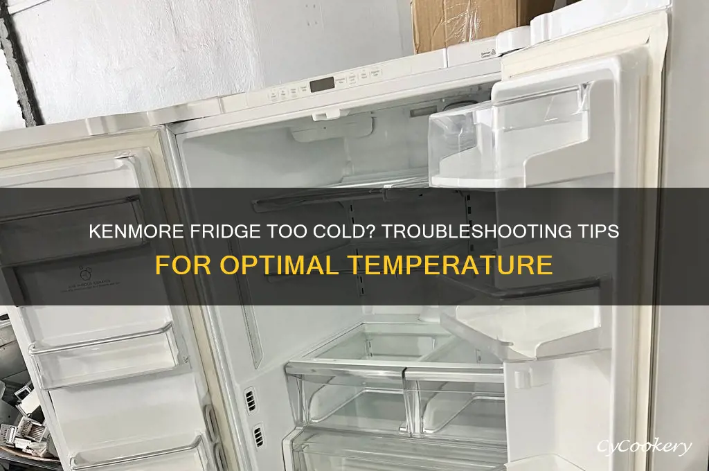 why is my kenmore refrigerator too cold