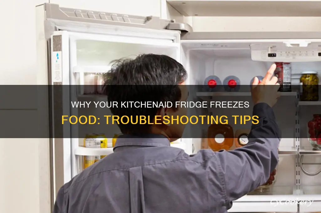 why is my kitchenaid refrigerator freezing everything