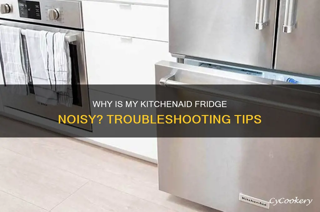 why is my kitchenaid refrigerator making noise