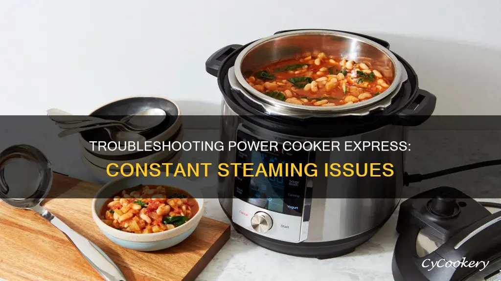 why is my power cooker express constantly steaming