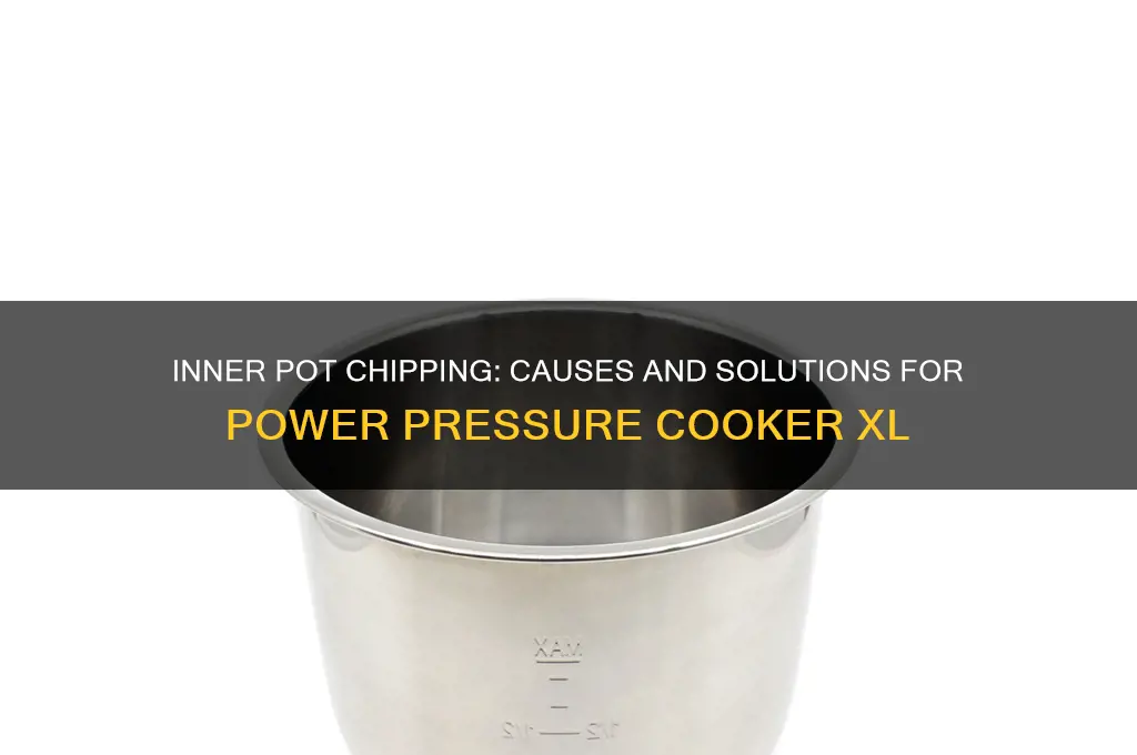 why is my power pressure cooker xl inner pot chipping