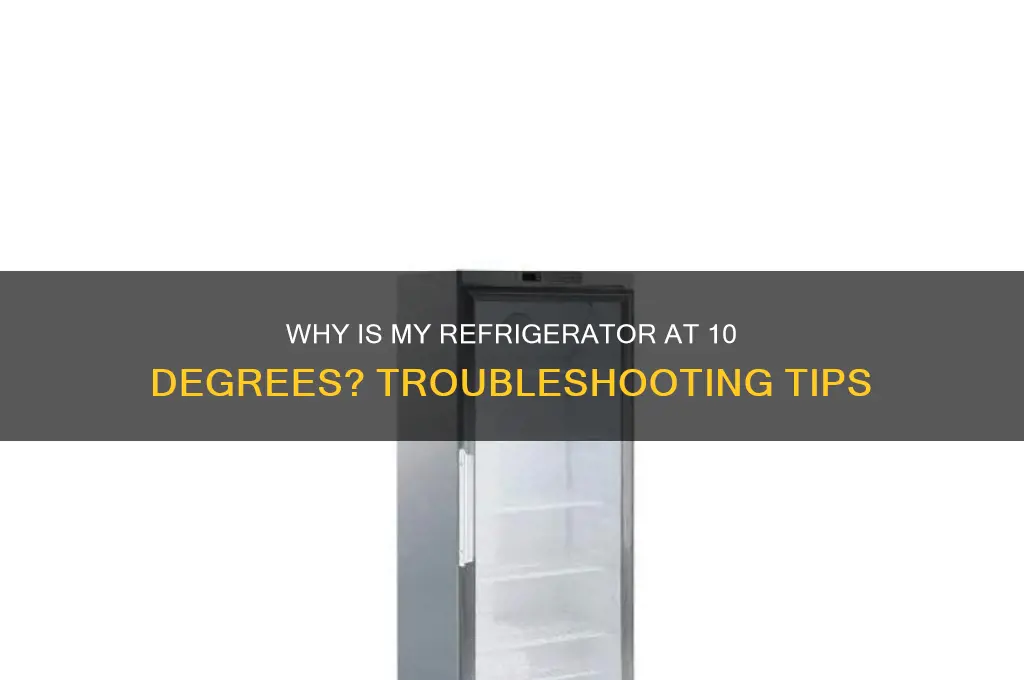 why is my refrigerator at 10 degrees