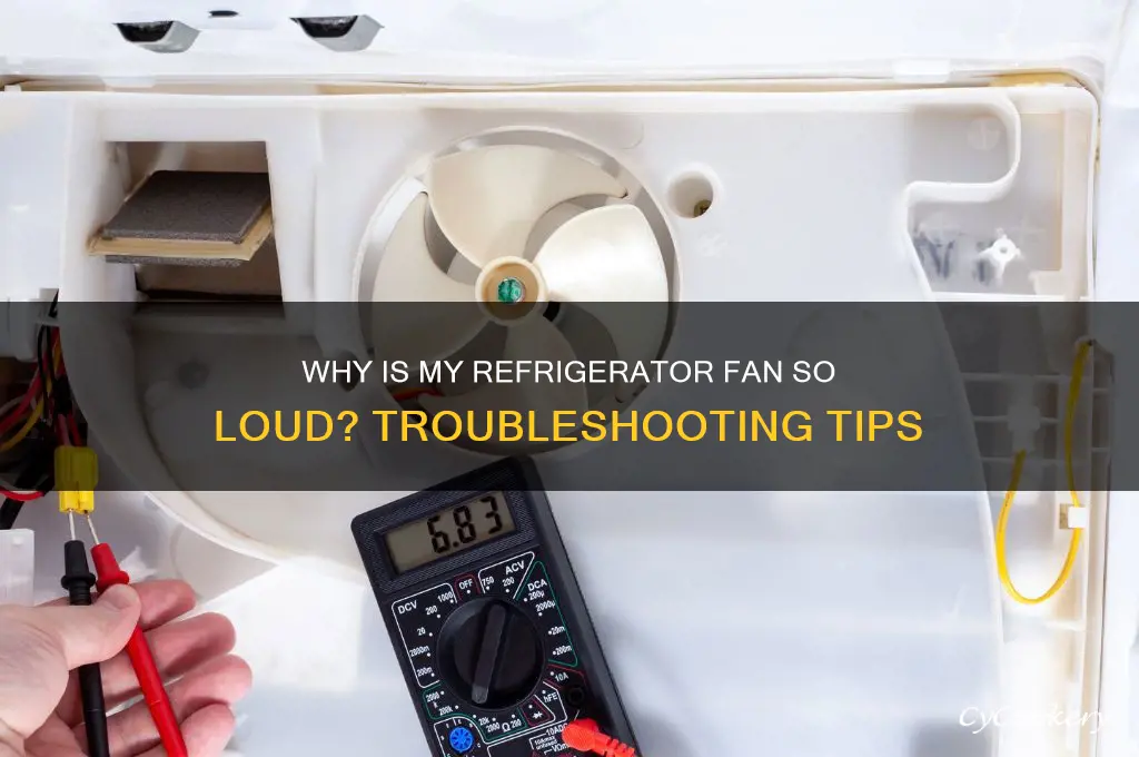 why is my refrigerator fan so loud