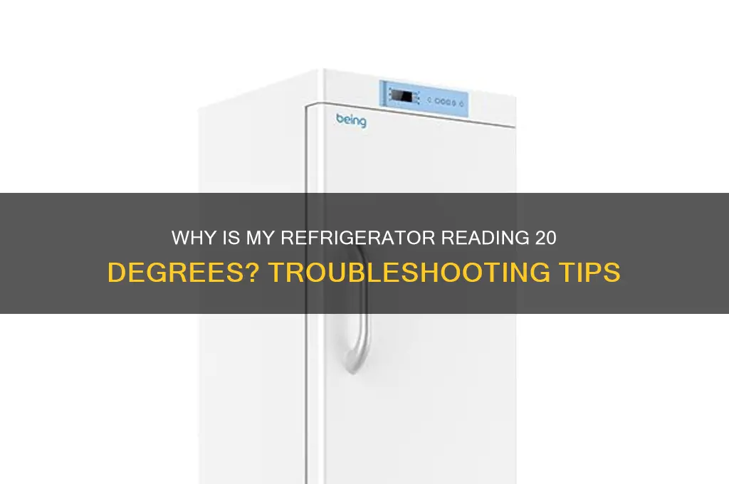 why is my refrigerator reading 20 degrees